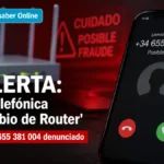 ALERTA: Estafa Telefónica del "Cambio de Router" - Número +34 655 381 004 Denunciado